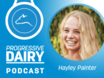Progressive Dairy Podcast - Hayley Painter